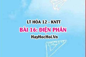 Khái niệm điện phân là gì? nguyên tắc thứ tự điện phân và ứng dụng phương pháp điện phân? Hóa 12 bài 16 KNTT